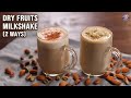Dry Fruits Milkshake - 2 Ways | Vegan Milkshake Ideas | Healthy Recipes | Ruchi