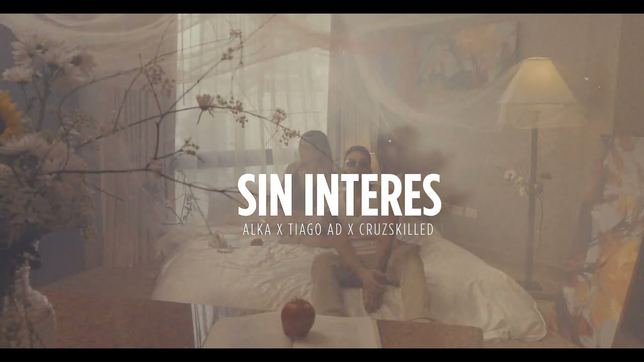 Watch Sin interés - Alka x Tiago Ad x CruzSkilled (Video) on YouTube Watch Sin interés - Alka x Tiago Ad x CruzSkilled (Video) on YouTube