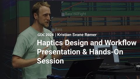 Haptics Design and Workflow Presentation and Hands-On Session