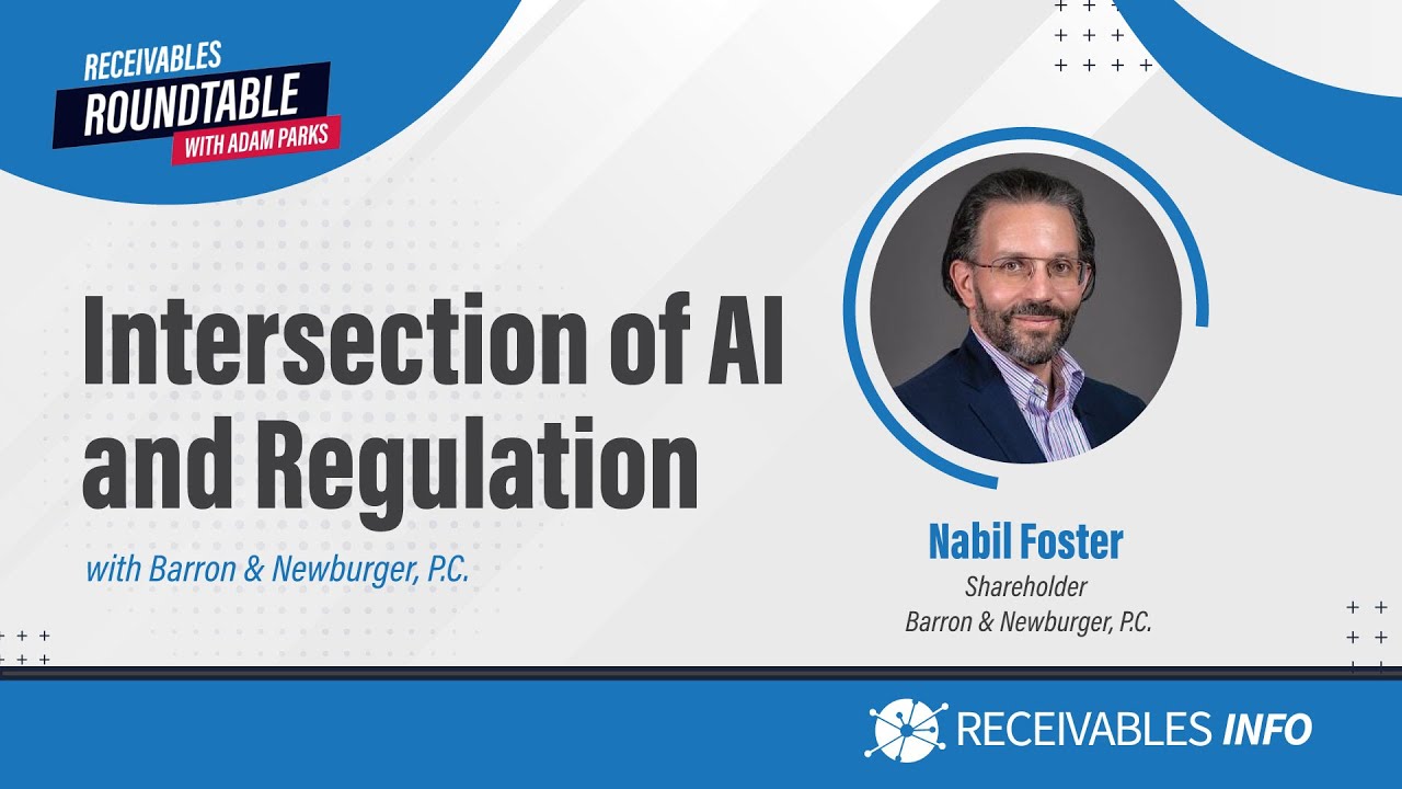 Barron & Newburger | Nabil Foster Intersection of AI & Regulation | Receivables Roundtable Ep. 152