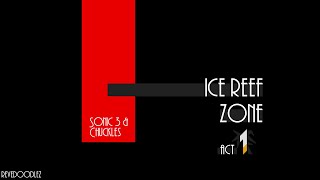 Sonic the Hedgehog 3 & Chuckles - Ice Reef Zone (Lava Reef & Ice Cap Mashup)