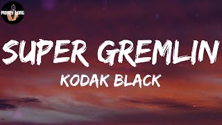 Kodak Black - Super Gremlin (Lyric Video)