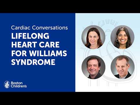 Cardiac Conversations: Lifelong care for Williams syndrome | Boston Children's Hospital