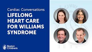 Cardiac Conversations: Lifelong care for Williams syndrome | Boston Children's Hospital