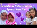 Bundaku-kotak ft nussa (spesial hari ibu)