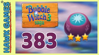 Bubble Witch 3 Saga Level 383 (Clear All Bubbles) - 3 Stars Walkthrough, No Boosters