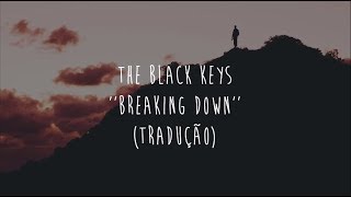 The Black Keys - Breaking down (tradução)