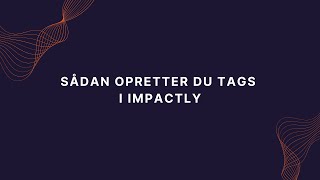Sådan Opretter Du Tags I Impactly