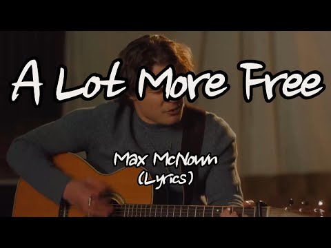 Max McNown - A Lot More Free (Lyrics)