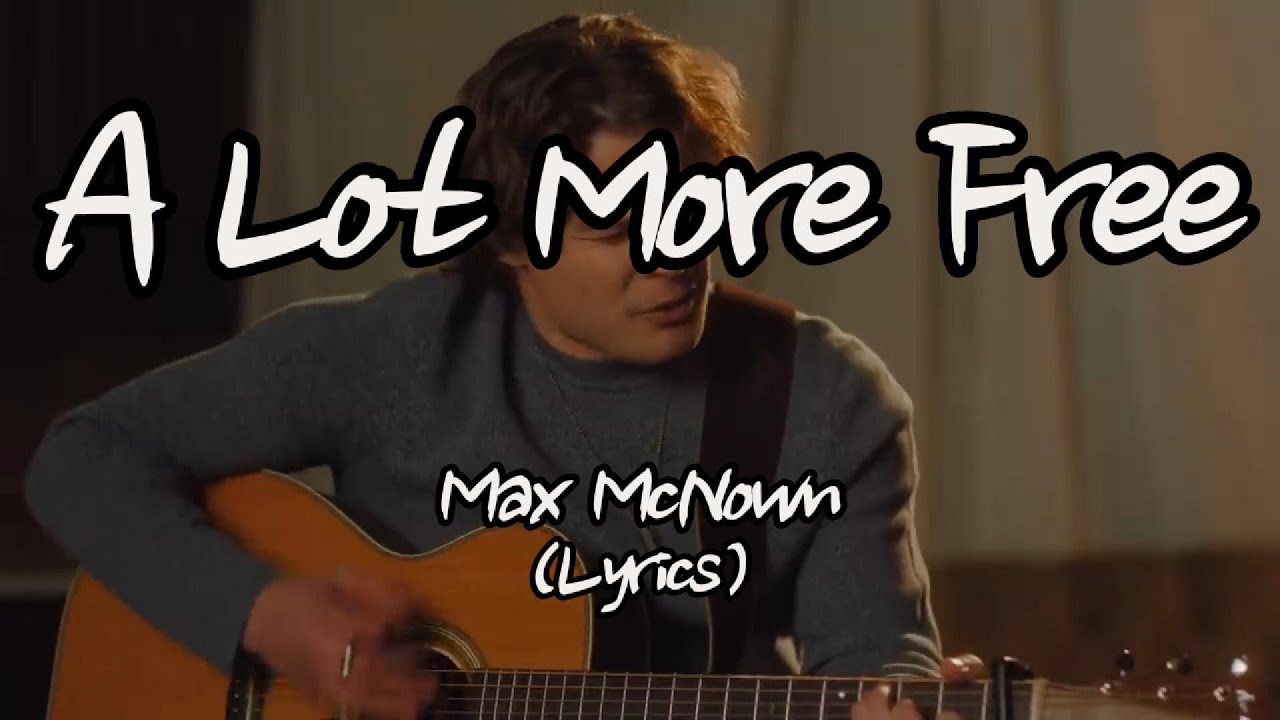 Max McNown - A Lot More Free (Lyrics)