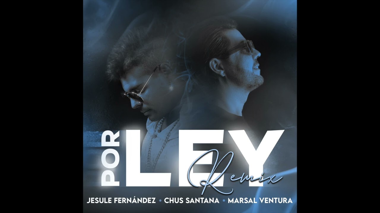 Jesule Fernández & Chus Santana & Marsal Ventura - Por ley (Remix) (Audio Oficial)