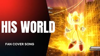 His World - Fan Cover Song - Sonic The Hedgehog 2006