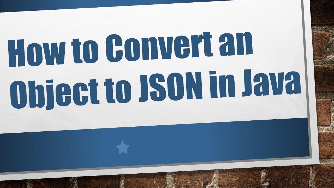 How to Convert an Object to JSON in Java - YouTube