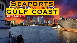 Seaports of the Gulf Coast Episode One