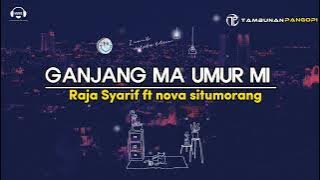 GANJANG MA UMUR MI (lirik)_raja Syarif ft.nova Situmorang|cipt.osen hutasoit