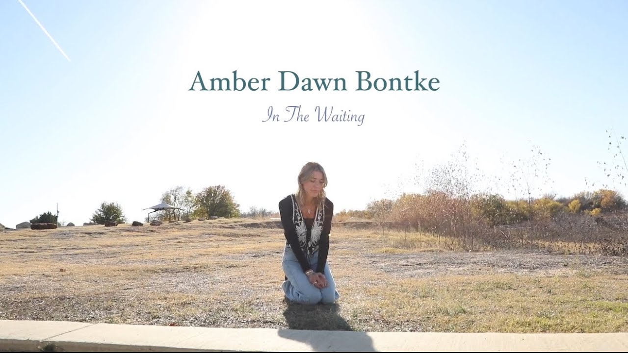 NEW RELEASE! “In the Waiting” by Amber Dawn Bontke- Music Video🎶 | Album “Living Water” 