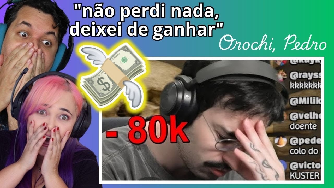 Como o OROCHINHO perdeu 80k (REAIS) por burrice! Orochidois // REACT