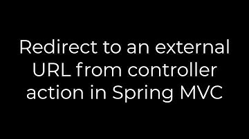 Java :Redirect to an external URL from controller action in Spring MVC(5solution)