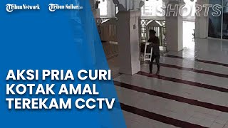 Viral Video Detik-detik Aksi Pria Mencuri Kotak Amal di Masjid Majene Terekam CCTV
