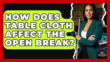 How Does Table Cloth Affect The Open Break? - Billiards Hustlers