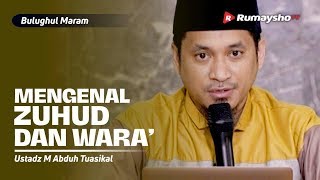 Bulughul Maram: Zuhud dan Wara' - Ustadz M Abduh Tuasikal [Rumaysho TV]