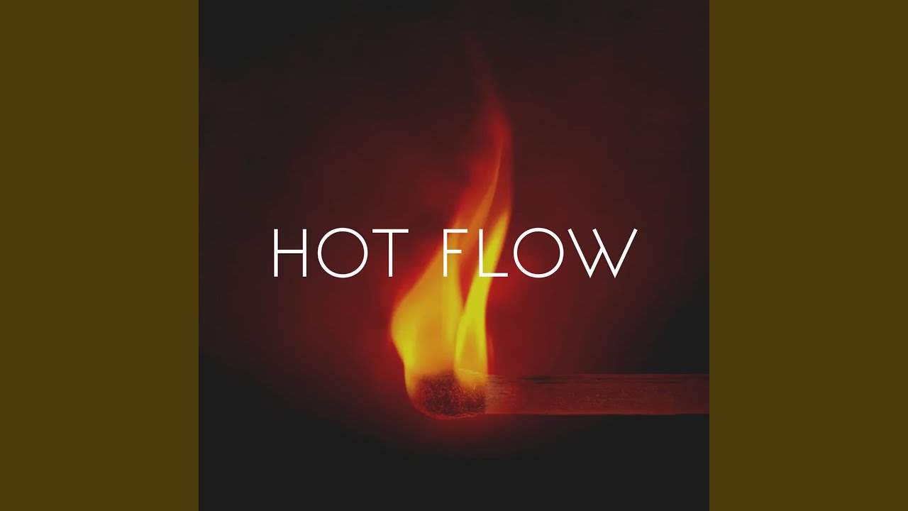 Hot Flow