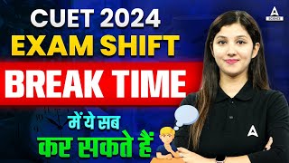 CUET UG 2024 | How To Utilize Shift Breaks Of CUET 2024 Exam| Arshpreet Ma'am