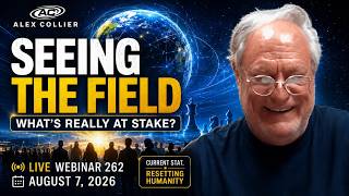 Alex Collier LIVE: Seeing the Field—Understanding What’s Really at Stake | Webinar 262 Alex Collier LIVE: Seeing the Field—Understanding What’s Really at Stake | Webinar 262