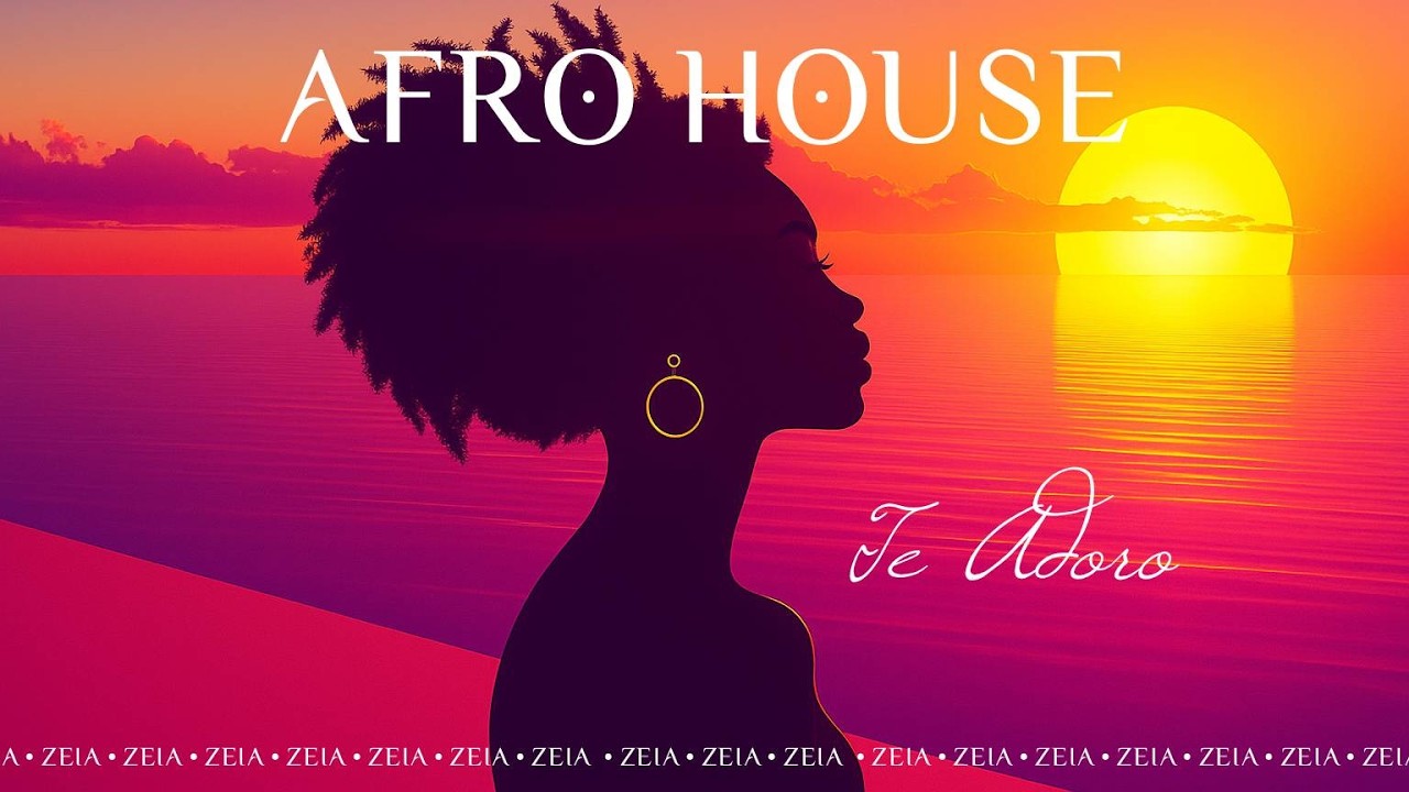 Zeia - Te adoro (Afro House x Good Energy)