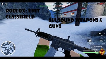 Roblox [Unit:Classified] - All Weapons & Guns Sounds