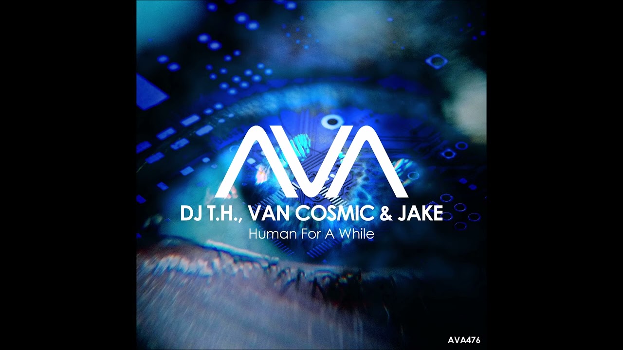 Watch DJ T.H., Van Cosmic & Jake - Human For A While on YouTube Watch DJ T.H., Van Cosmic & Jake - Human For A While on YouTube