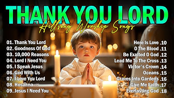 THANK YOU LORD ✝ Best Morning Worship Songs Playlist 🎶 Top 100 Christian Gospel Songs