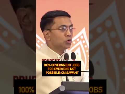 100% Government Jobs For Everyone Not Possible: CM Sawant