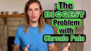 The Biggest Problem with Chronic Pain