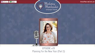 Planning For the New Year (Part 3) - Marketing Matchmaker Episode 39