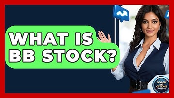 What Is BB Stock? | Stock and Options Playbook