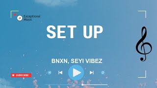 BNXN, Seyi Vibez - Set Up (Lyrics)