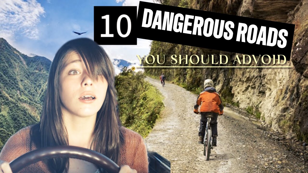 Top 10 dangerous roads you should avoid 