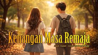 Kenangan Masa Remaja  Black Sweet cover By Bams 