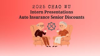 2025 Summer Internship Presentations | Topic 17 - Auto Insurance Senior Discounts