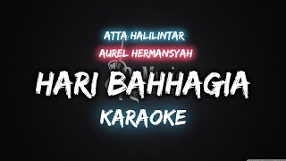 Hari Bahagia - Atta Ft Aurel [Karaoke] By Music