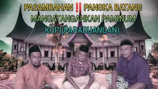 PASAMBAHAN‼️PANGKA BATANG MANGATANGAHKAN PAMINUM COFFEE (PARABUANGAN)
