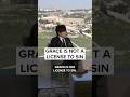 "GRACE is not a license to SIN!" - Joseph Prince