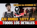 Asi MURIO RAPERO Lefty SM en Zapopan Jalisco DETALLES de la MUERTE de Juan Carlos Sauceda Lefty SM