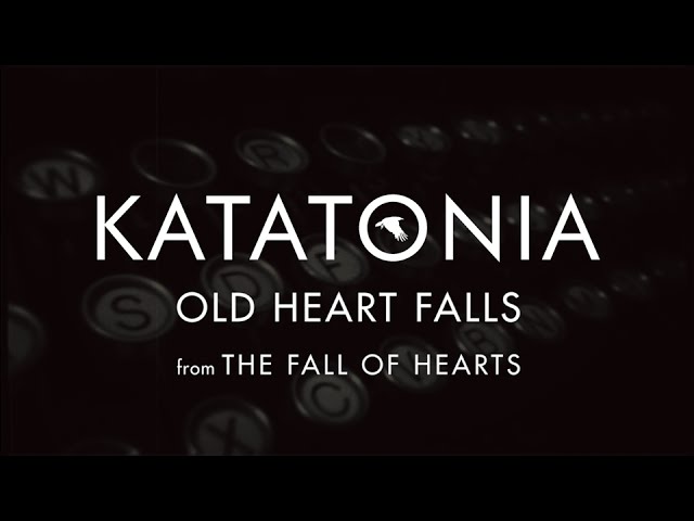 Katatonia - Old Hearts Fail