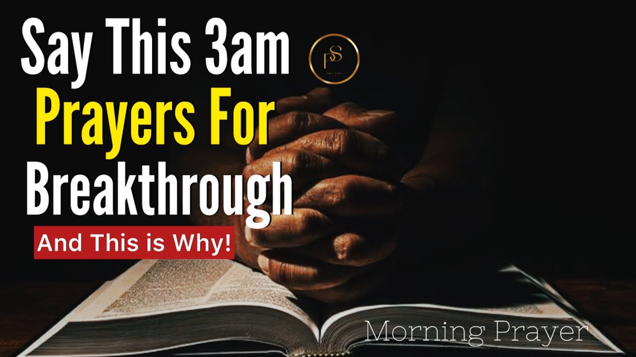 Powerful 3AM Prayers For Breakthrough - YouTube