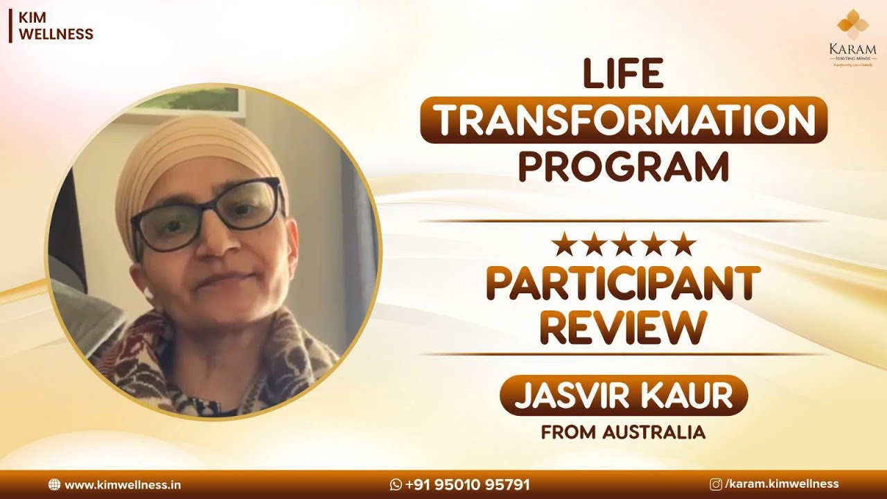 Life Transformation Program Review: By Jasvir Kaur Ji | Experience with Kim Wellness
