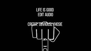 life is good - edit audio