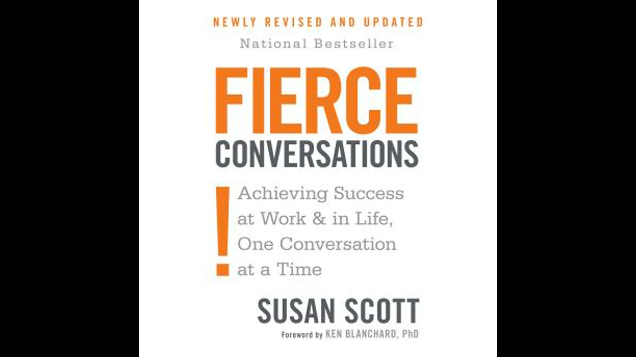 Fierce Conversations (Revised and Updated): Achieving Success at Work and in Life One Conversation