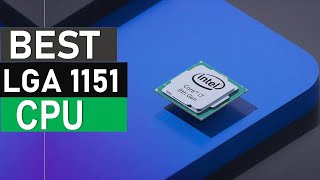 Famous Best LGA 1151 CPU in 2026 - The Only 5 You Should Consider Today Wealth
